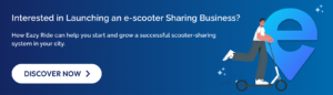 Discover how Eazy Ride can help you start and grow a successful scooter-sharing system in your city