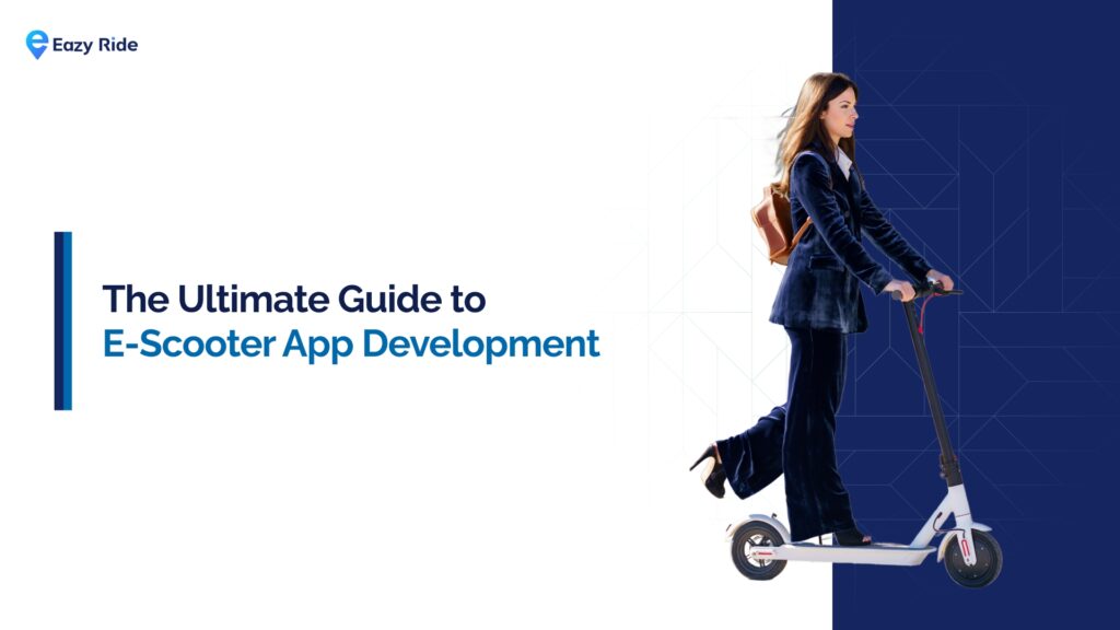 The Ultimate Guide to E-Scooter App Development