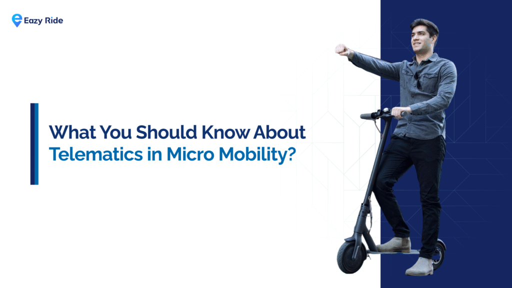 What You Should Know About Telematics in Micro Mobility?