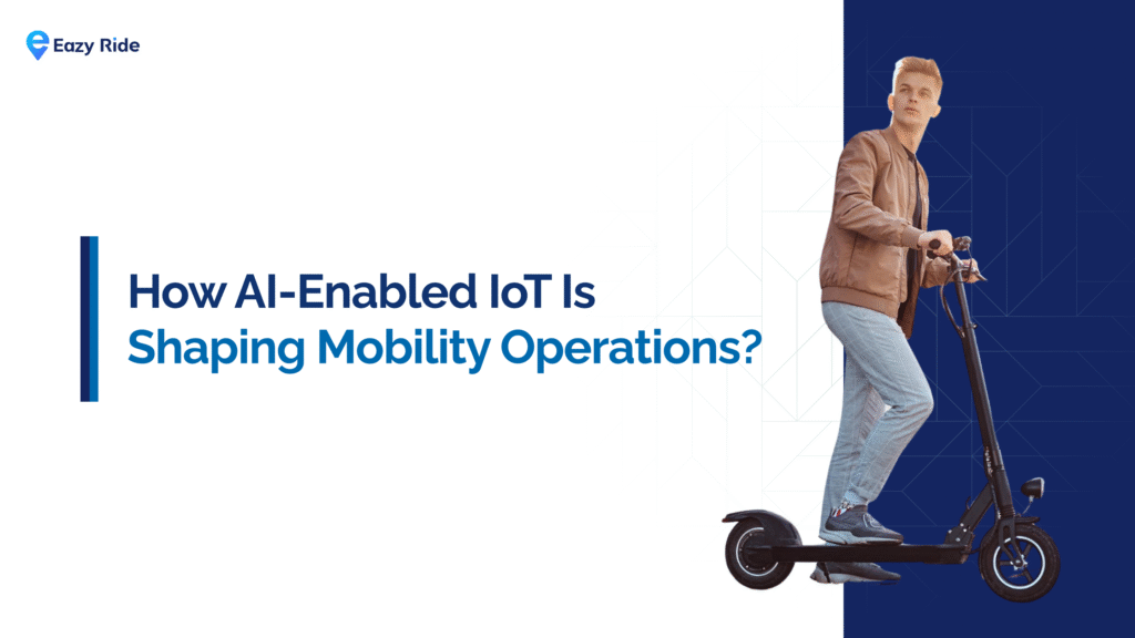 How AI-Enabled IoT Is Shaping Mobility Operations?