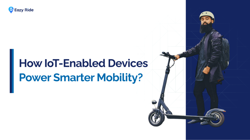 How IoT-Enabled Devices Power Smarter Mobility?