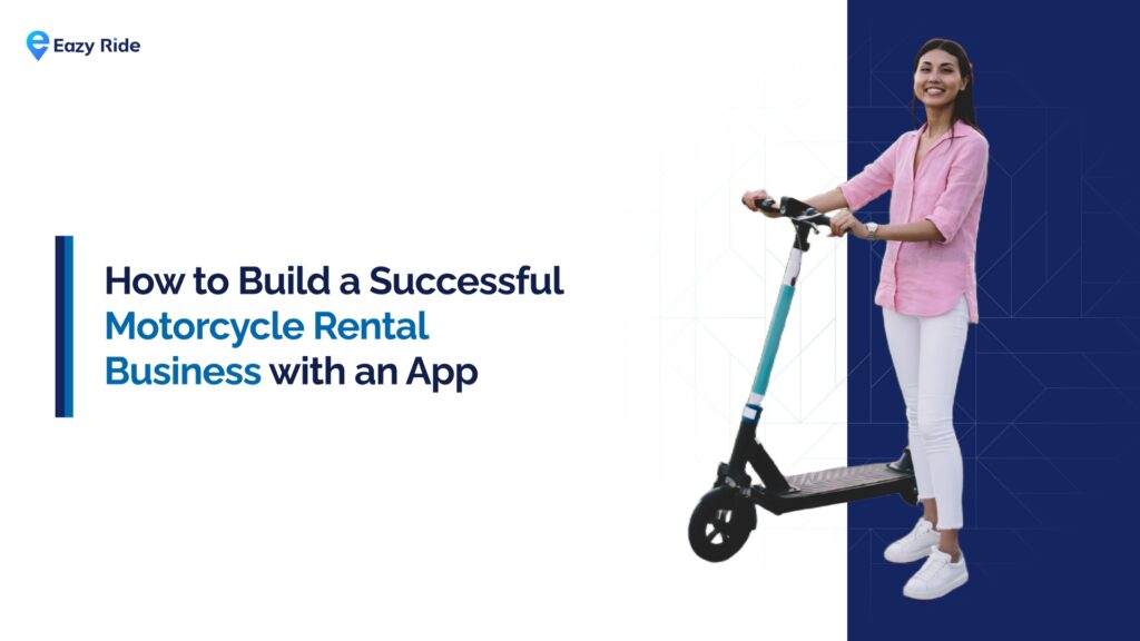 How to Build a Successful Motorcycle Rental Business with an App