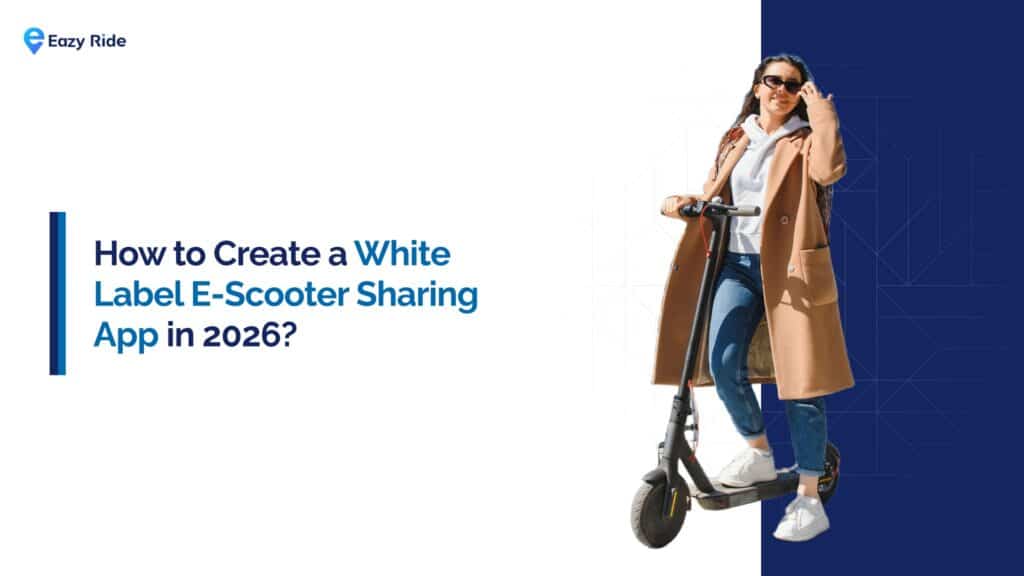 How to Create a White Label E-Scooter Sharing App in 2026?