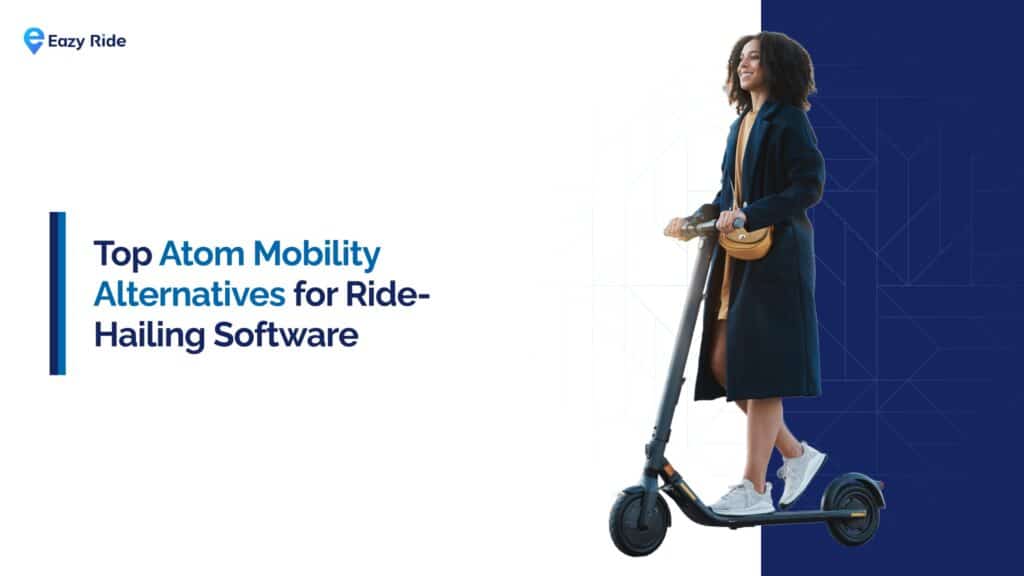 Top Atom Mobility Alternatives for Ride-Hailing Software